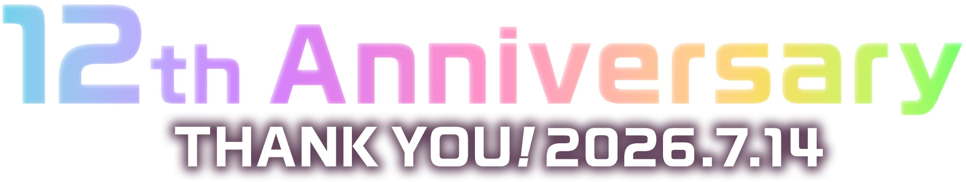 12th Anniversary THANK YOU! 2026.7.14
